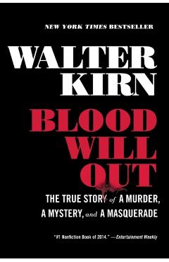 Blood Will Out: The True Story of a Murder, a Mystery, and a Masquerade - Walter Kirn