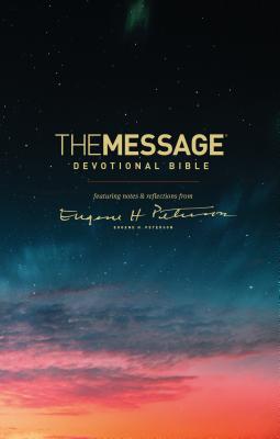 The Message Devotional Bible: Featuring Notes & Reflections from Eugene H. Peterson - Eugene H. Peterson