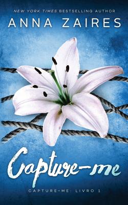 Capture-Me (Capture-Me: Livro 1) - Anna Zaires