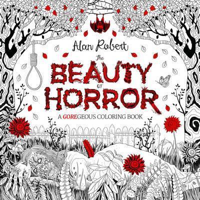 The Beauty of Horror 1: A Goregeous Coloring Book - Alan Robert