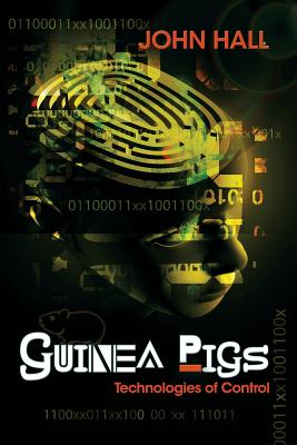 Guinea Pigs: Technologies of Control - John Hall