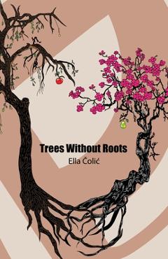 Poza produsului Trees Without Roots - Ella Colic