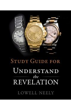 Poza produsului Study Guide for Understanding The Revelation - Lowell Neely