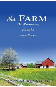 Coperta cărții 'The Farm: The Memories, Laughs and Tears - Vern O. Reynolds'