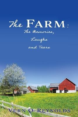 Coperta cărții 'The Farm: The Memories, Laughs and Tears - Vern O. Reynolds'