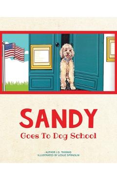 Coperta cărții 'Sandy Goes to Dog School - J. D. Thomas'