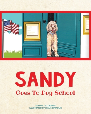 Coperta cărții 'Sandy Goes to Dog School - J. D. Thomas'