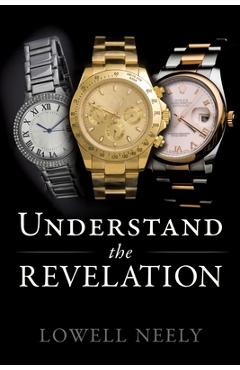 Poza produsului Understand The Revelation - Lowell Neely