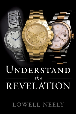 Understand The Revelation - Lowell Neely