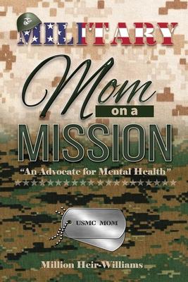 Military Mom on a Mission: An Advocate for Mental Health - Million Heir-williams