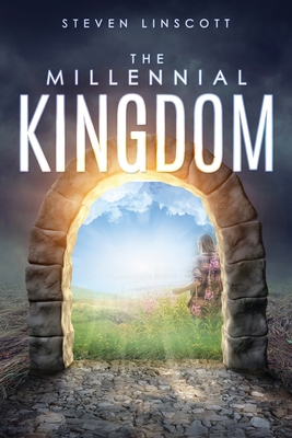 The Millennial Kingdom - Steven Linscott