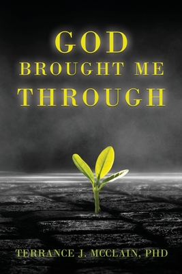 God Brought Me Through - Terrance J. Mcclain