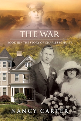 The War: Book III - The Story of Charles Schultz - Nancy Carter