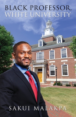 Black Professor, White University - Sakui Malakpa