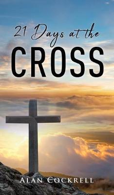 21 Days at the Cross - Alan Cockrell