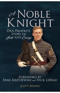 Coperta cărții 'A Noble Knight: Dan Priatko's Story of Faith and Courage - Scott Brown'