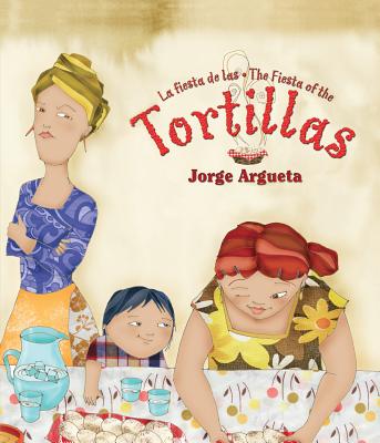 La Fiesta de Las Tortillas (Bilingual Edition) - Jorge Argueta