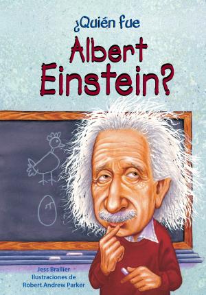 Quien Fue Albert Einstein? - Jess M. Brallier