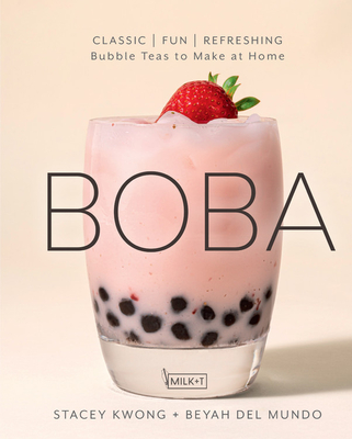 Boba: Classic, Fun, Refreshing - Bubble Teas to Make at Home - Stacey Kwong