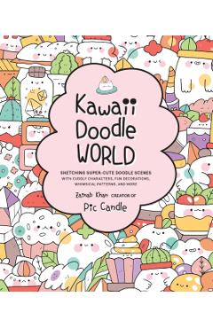 Kawaii Doodle World: Sketching Super-Cute Doodle Scenes with Cuddly Characters, Fun Decorations, Whimsical Patterns, and More - Pic Candle