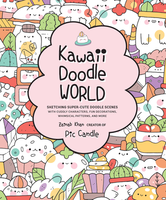 Kawaii Doodle World: Sketching Super-Cute Doodle Scenes with Cuddly Characters, Fun Decorations, Whimsical Patterns, and More - Pic Candle