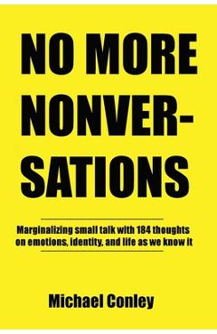 Coperta cărții 'No More Nonversations: Marginalizing Small Talk One Thought at a Time Conversations for Improving Communication -'