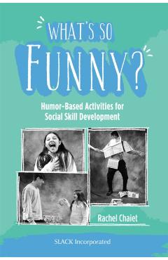 Poza produsului What's So Funny?: Humor-Based Activities for Social Skill Development - Rachel Chaiet