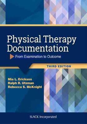 Physical Therapy Documentation: From Examination to Outcome - Mia Erickson