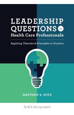 Poza produsului Leadership Questions for Health Care Professionals: Applying Theories and Principles to Practice - Matthew Kutz