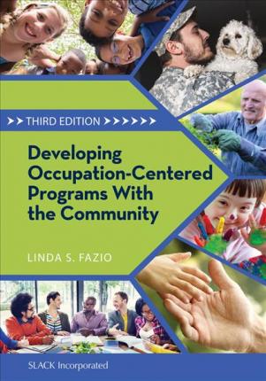 Developing Occupation-Centered Programs with the Community - Linda S. Fazio