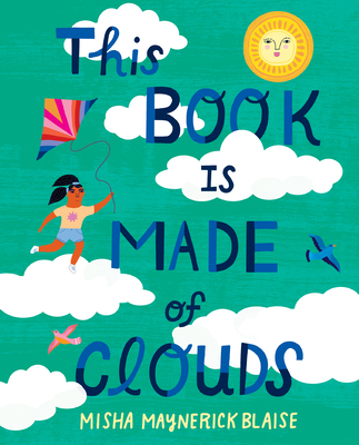 This Book Is Made of Clouds - Misha Maynerick Blaise