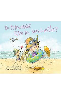 Poza produsului Do Princesses Live in Sandcastles? - Carmela Lavigna Coyle