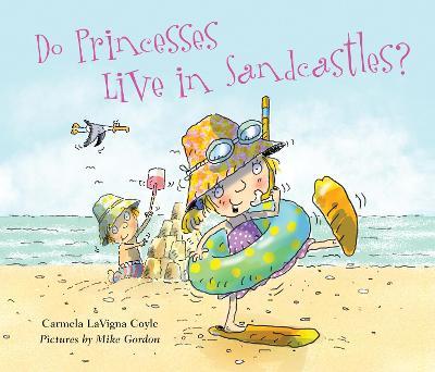 Do Princesses Live in Sandcastles? - Carmela Lavigna Coyle