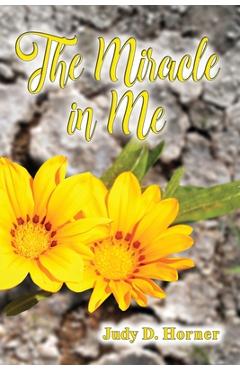 Poza produsului The Miracle in Me - Judy D. Horner