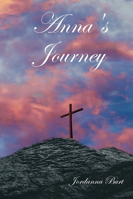 Anna's Journey - Jordanna N. Burt