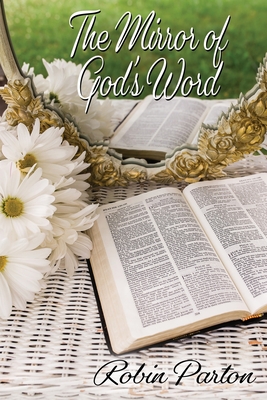 The Mirror of God's Word - Robin Parton