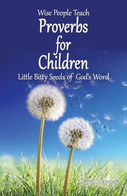 Proverbs for Children: Little Bitty Seeds of God's Word - Carol Harper