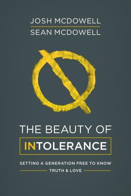 The Beauty of Intolerance - Josh Mcdowell