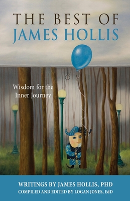 The Best of James Hollis: Wisdom for the Inner Journey - James Hollis