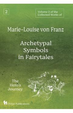 Coperta cărții 'Volume 2 of the Collected Works of Marie-Louise von Franz: Archetypal Symbols in Fairytales: The Hero's Journey -'