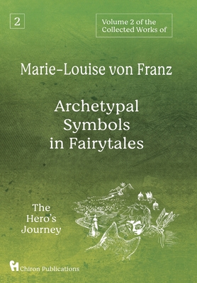 Coperta cărții 'Volume 2 of the Collected Works of Marie-Louise von Franz: Archetypal Symbols in Fairytales: The Hero's Journey -'
