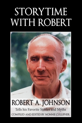 Storytime with Robert: Robert A. Johnson Tells His Favorite Stories and Myths - Robert A. Johnson