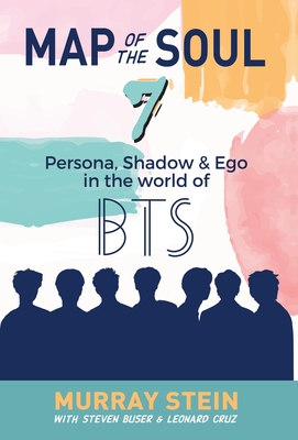 Map of the Soul - 7: Persona, Shadow & Ego in the World of BTS - Murray Stein