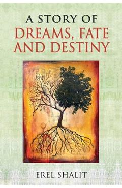 Coperta cărții 'A Story of Dreams, Fate and Destiny - Erel Shalit'