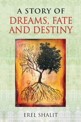 A Story of Dreams, Fate and Destiny - Erel Shalit