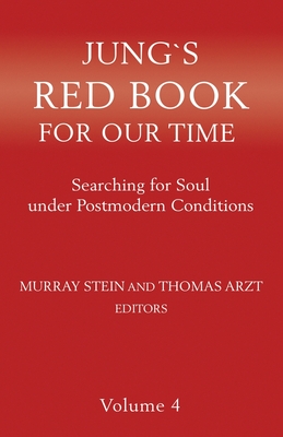 Jung's Red Book for Our Time: Searching for Soul Under Postmodern Conditions Volume 4 - Murray Stein