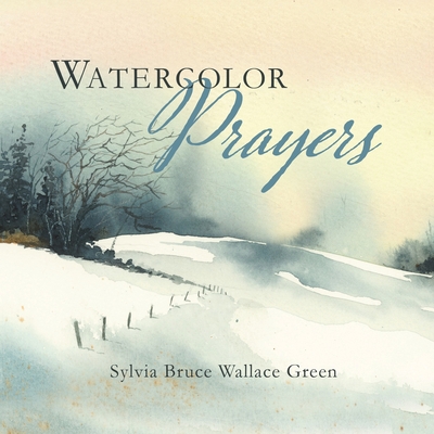 Watercolor Prayers - Sylvia Bruce Wallace Green
