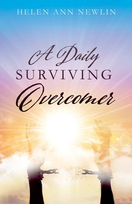 A Daily Surviving Overcomer - Helen Ann Newlin