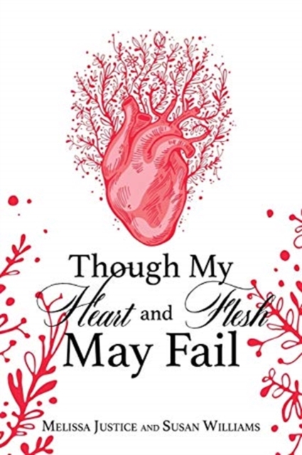 Though My Heart and Flesh May Fail - Melissa Justice