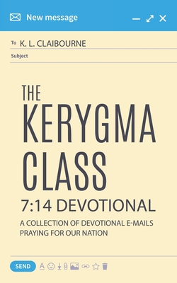 The Kerygma Class 7: 14 Devotional: A Collection of Devotional E-mails Praying for our Nation - K. L. Claibourne